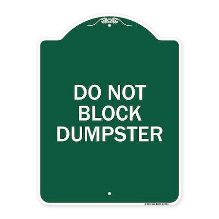 Signmission Designer Series Sign-Do Not Block Dumpster, Green & White Aluminum Sign, 18" x 24", GW-1824-24164 A-DES-GW-1824-24164